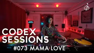 Codex Sessions #073 : MAMA LOVE (Disco House Set)