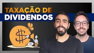 Entenda porque querem TAXAR seus DIVIDENDOS