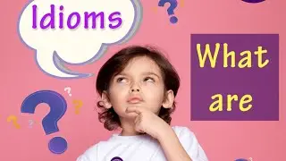 What are idioms in English?!!ما معنى idioms??