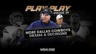Play by Play : Episode 29 - Dallas Cowboys Drama and Decisions