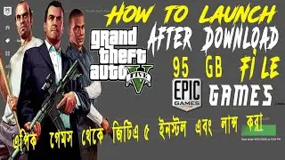 How to play or lunch after download 95 gb file on Epic games.Step by step fill guideline.