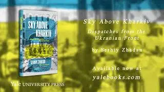 Sky Above Kharkiv: Dispatches from the Ukrainian Front by Serhiy Zhadan