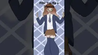 POV: You flip a drawing || 