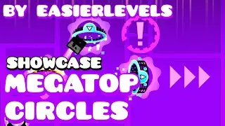 'megatop circles' - SHOWCASE // Level by easierlevels