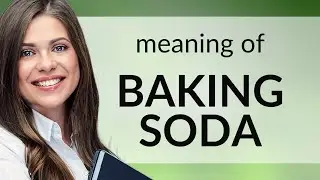 Baking soda — what is BAKING SODA definition