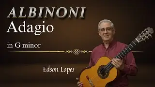Adagio by Tomaso Albinoni, performed by Edson Lopes