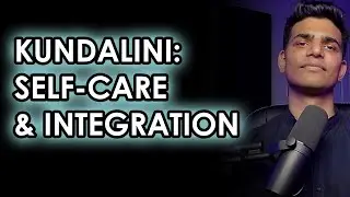 Kundalini: Self-Care and Integration