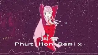 抖音-Phut Hon Remix 2020