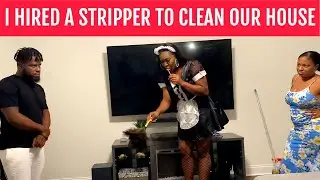 My Boyfriend Hire A Stripper To Clean Our House | Shocking