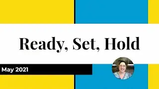 Ready, Set, Hold: May 2021