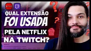 Faça como a Netflix: Use uma das melhores extensões da TWITCH para conhecerem sua STREAM!