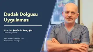 Dudak Dolgusu - Uzm. Dr. Şerafettin Saraçoğlu