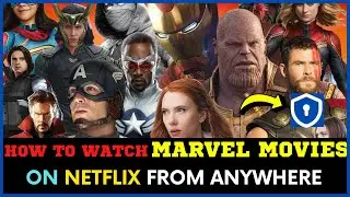 How to Watch Marvel Movies in Order on NETFLIX From Anywhere 2024 | MCU Chronological List |Best VPN