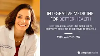 Integrative Medicine for Better Health | Mimi Guarneri, MD