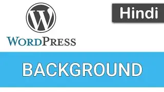 WordPress Tutorials in Hindi - 50 - BACKGROUND