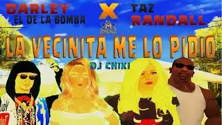 LA VECINITA ME LO PIDIO 🔥 DARLEY 💣 ✘ TAZ RANDALL ✘ DJ CHIKI 🌴 MODO CARNAVAL 😎