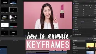 HOW TO USE KEYFRAMES TO ANIMATE IMAGES, TEXT, AND VIDEOS IN FINAL CUT PRO X | BEAUTY EDITING 101