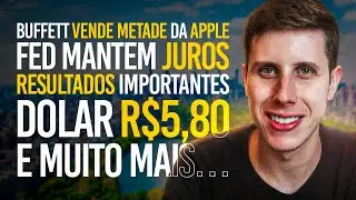 Buffett Vende 50% da Apple, FED, Resultados Meta, Apple, Amazon, Dolar a R$5,80 e MUITO MAIS!