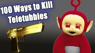 100 Ways to Kill Teletubbies in Garry's Mod
