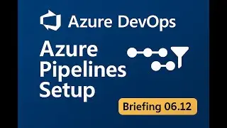 Azure Pipelines Setup - Permissions, Classic Editor & Dev Team Access (Briefing 06.12)