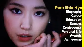 Park Shin Hye Biography, Career, Education, Rumors, Controversy, Personal Life, Awards, Achieveme