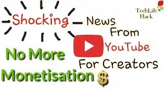 Shocking New From YouTube | No More Monetisation (TechLife Hack)