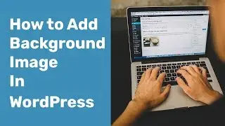 How to Add a Background Image in WordPress Theme  2018