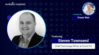 AU Evo Inspires #31 - Steven Townsend, Chief Technology Officer at Cloud Ctrl