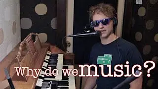 Why Do We Music