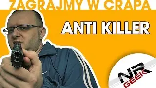 Let's play crap #79 - Anti Killer