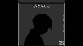 LOCO POR TI//CHOLO MC FEAT FXZT KUN