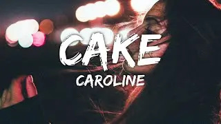 CAROLINE - Have My Cake and Eat It Too (Lyrics)