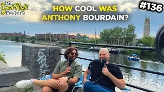 How cool was Anthony Bourdain? - The Good Night Podcast #136
