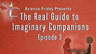 The Real Guide to Imaginary Companions - Episode 3