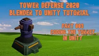 Blender to Unity - Tower Defense Tutorial for 2020 - Part 3 - Adding logic to the Turret in Unity
