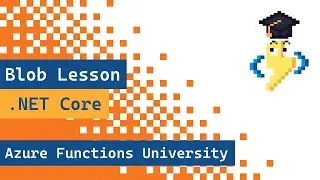 Azure Functions University - Blob Lesson (.NET Core)