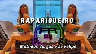 Matheus Vargas e Zé Felipe - Raparigueiro (FR DJ)