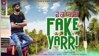 FAKE YARRI - LADDI SARAO - PUNJABI SONG 2024