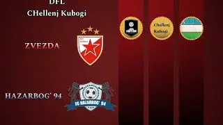 DFL Chellenj CUP Zvezda vs Hazarbog' 94 o'yini