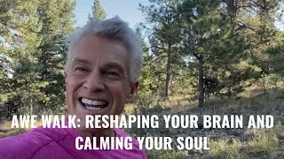 Awe Walk  Reshaping Your Brain and Calming Your Soul