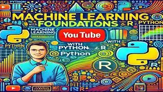 Hands-on Machine Learning Understanding the Foundations with Python and R