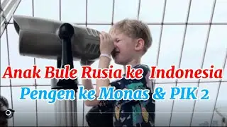 KELUARGA RUSIA KE INDONESIA PENGEN NAIK KE ATAS MONAS