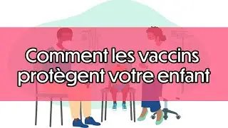Comment les vaccins protègent votre enfant