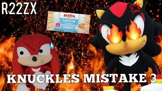 R22ZX - KNUCKLES MISTAKE 3