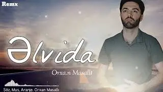 Orxan Masalli Elvida 2024 Yeni ( Remx Version)