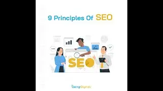 Master These 9 Crucial SEO Principles for Optimal Results | Being Digitalz