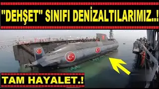''DEHŞET'' SINIFI HAYALET DENİZALTI'LARIMIZ HAZIR.!
