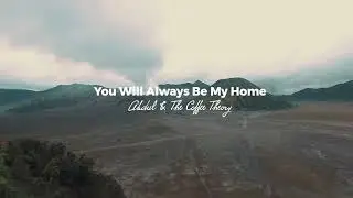 [OFFICIAL VIDEO] You Will Always Be My Home - Abdul & The Coffee Theory