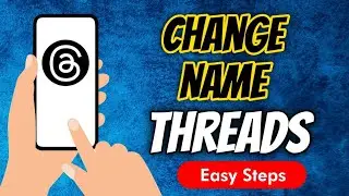 How To Change Name In Threads, an Instagram App