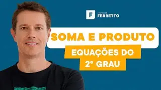 Soma e Produto nas Equações do 2º Grau